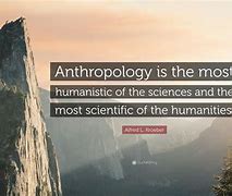 Image result for Anthropology Quotes