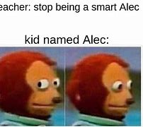Image result for Smart Alec Meme