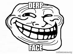 Image result for Derp Face Meme Generator