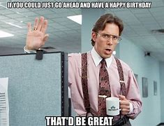 Image result for Office Space Going into Labor Meme