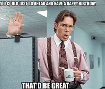 Image result for Meme Office Space Happy