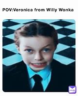 Image result for Veronica Wonka Meme