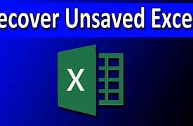 Image result for Recover Unsaved Changes Excel