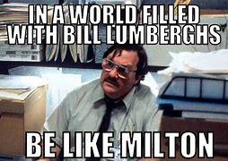 Image result for Milton From Office Space Memes