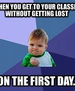 Image result for Lost On First Day Meme