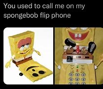 Image result for Spongebob Flip Phone Meme