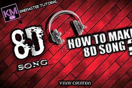 Image result for 8D Song How to Do
