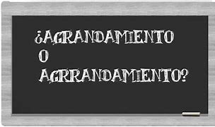 Image result for agrandamiento