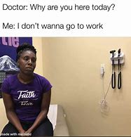 Image result for I Don't Want to Work Meme