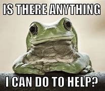 Image result for Do You Need Some Help Meme
