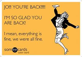 Image result for Happy You Are Back Meme