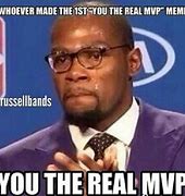 Image result for You Are the Real MVP Meme
