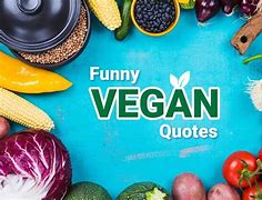 Image result for Funny Vegan Quotes