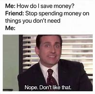 Image result for Meme for Spending Too Much Money