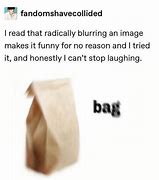 Image result for Blurry Paper Bag Meme