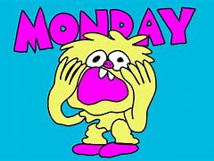 Image result for It's Monday Be Awesome