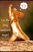 Image result for Long Weekend Coming Meme