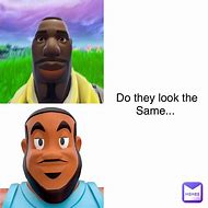 Image result for Look the Same Meme