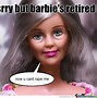 Image result for Barbie Memes