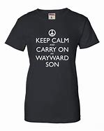 Image result for Keep Calm and Carry On Wayward Son