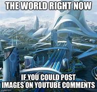 Image result for The World When Meme