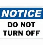 Image result for Do Not Turn Off Screen or Note