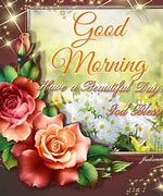 Image result for Good Morning Beautiful Day