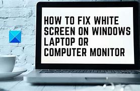 Image result for The Computer Screen Has a White Area