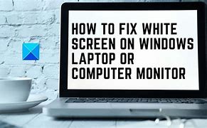 Image result for How to Fix a White Screen