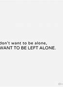 Image result for Leave Me Alone Quotes
