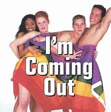 Image result for I'm Coming Out