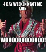 Image result for 4 Day Weekend Meme