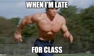 Image result for Why Are You Late for Class Meme