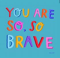 Image result for When You Are Trying to Be Brave Meme