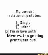 Image result for My Current Relationship Status Meme