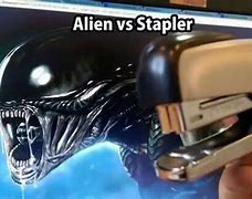 Image result for Alien Stapler Meme