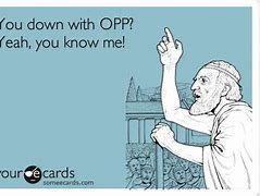 Image result for Down with Opp Meme