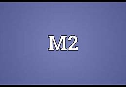Image result for What Is M2