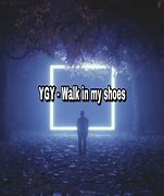 Image result for Walk in My Shoes Song