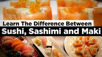 Image result for What Is the Difference Between Sushi Rool and Sashimi