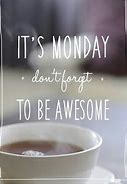 Image result for Monday Is Awesome