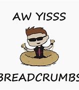 Image result for AW Yis MFin Bread Crumbs