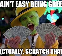 Image result for Green Money Meme