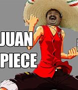 Image result for Juan More Time Meme