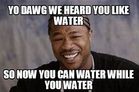 Image result for Cool Water Meme