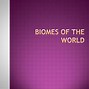 Image result for Biomes of the World