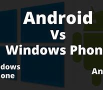 Image result for Difference Between Android and Windows
