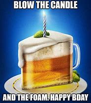 Image result for Funny Beer Birthday Meme
