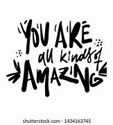 Image result for You Are All Kinds of Amazing