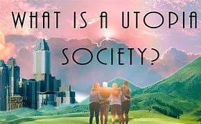 Image result for Utopian Societies